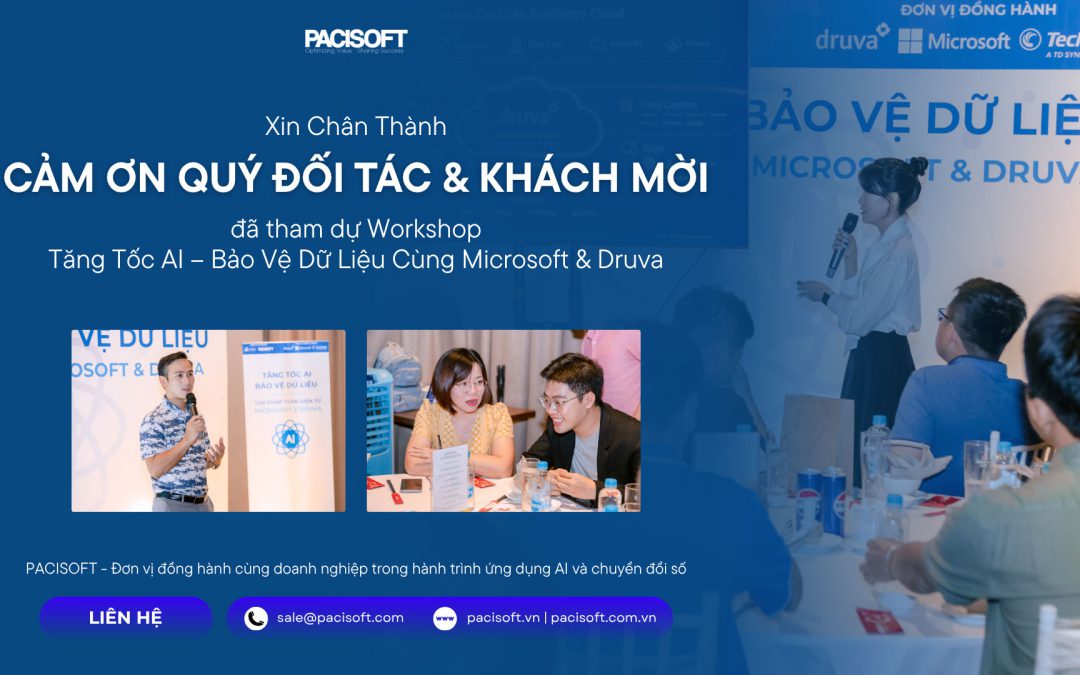 PACISOFT Tổ Chức Thành Công Workshop Tăng Tốc AI – Bảo Vệ Dữ Liệu Cùng Microsoft & Druva