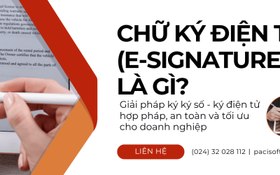 Chữ ký điện tử (E-signature) là gì? Giải pháp ký ký số – ký điện tử hợp pháp, an toàn và tối ưu cho doanh nghiệp