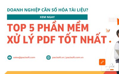 Doanh nghiệp cần số hóa tài liệu? Xem top 5 giải pháp phần mềm xử lý PDF tốt nhất