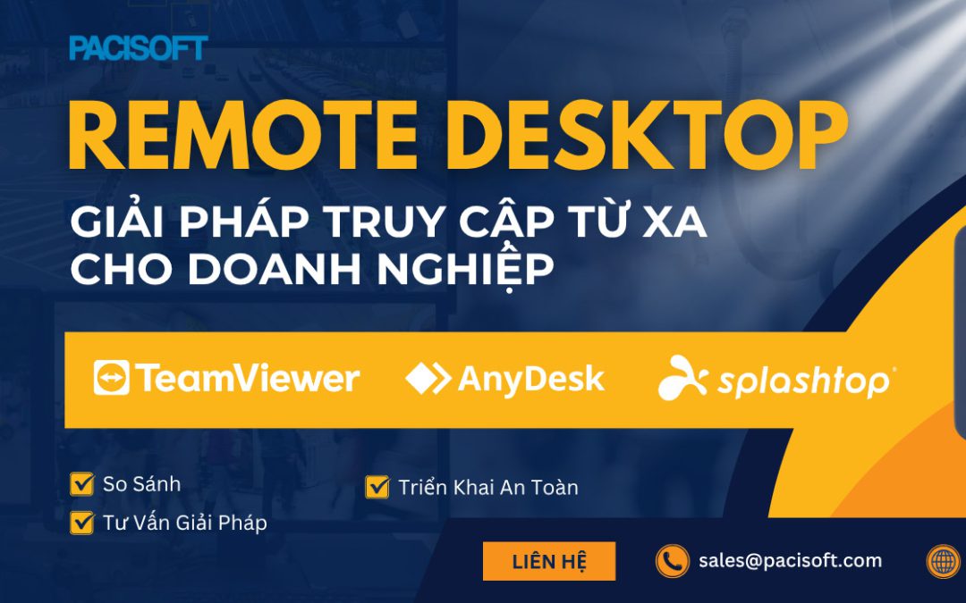Giải Pháp Truy Cập Từ Xa Cho Doanh Nghiệp: So Sánh Phần Mềm Remote Desktop TeamViewer, AnyDesk, Splashtop