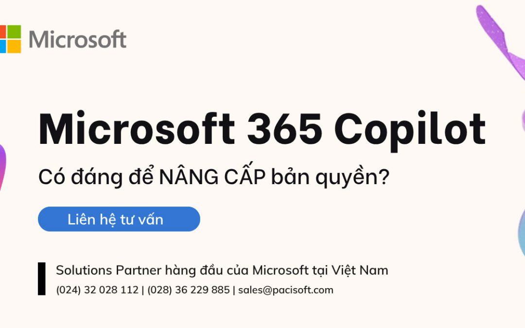 Microsoft 365 Copilot 2025: Có đáng để NÂNG CẤP bản quyền?