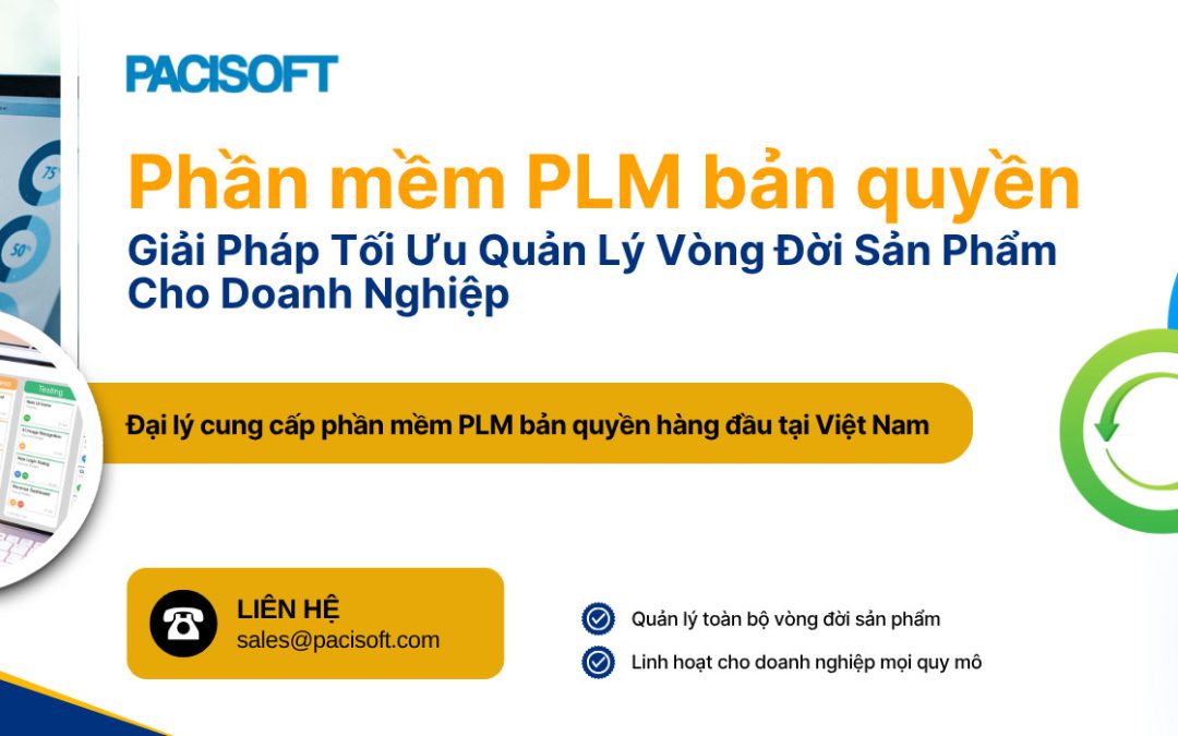 Phần Mềm PLM Bản Quyền: Giải Pháp Tối Ưu Quản Lý Vòng Đời Sản Phẩm Cho Doanh Nghiệp