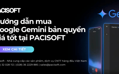 Hướng dẫn MUA Google Gemini bản quyền tại Việt Nam chi tiết nhất bởi PACISOFT