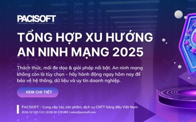 Xu hướng an ninh mạng 2025: Thách thức, mối đe dọa & giải pháp nổi bật