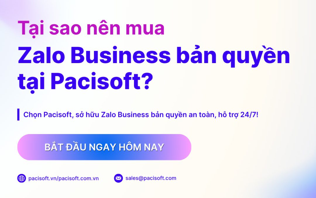 Tại sao nên mua Zalo Business bản quyền tại Pacisoft?