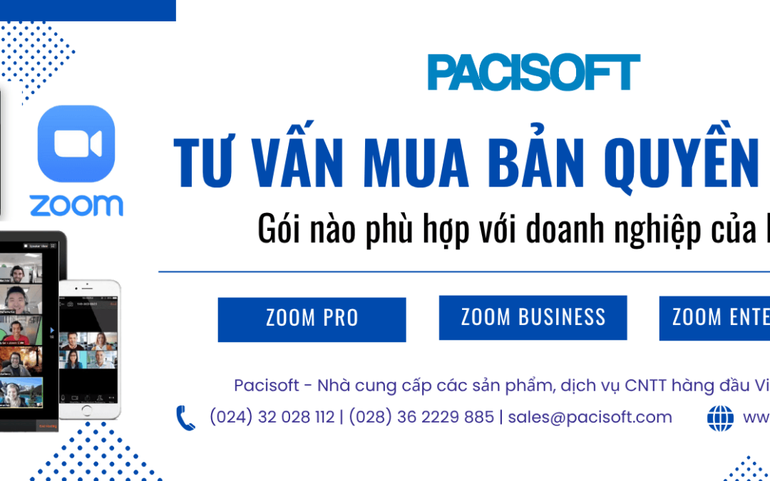 Tư vấn mua bản quyền Zoom Zoom Pro, Business, Enterprise: Gói nào phù hợp với doanh nghiệp của bạn?