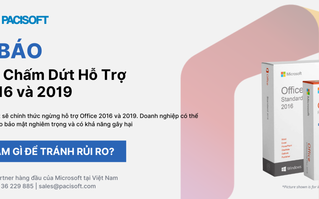 Microsoft Cảnh Báo Ngừng Hỗ Trợ Office 2016 và 2019 | SMB Cần Biết Gì Để Tránh Rủi Ro?