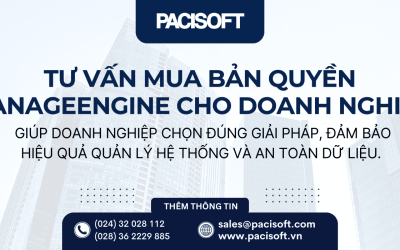 Tư vấn mua bản quyền ManageEngine cho doanh nghiệp