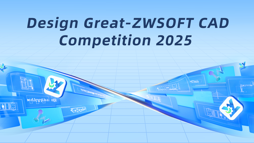 ZWSOFT CAD Competition 2025 – Cuộc thi CAD toàn cầu cho sinh viên