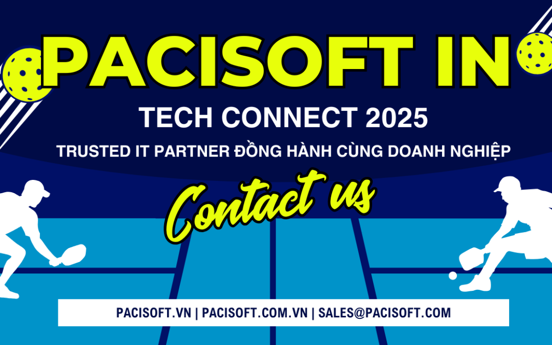 PACISOFT Việt Nam – Hệ sinh thái CNTT toàn diện đồng hành cùng Tech Connect 2025