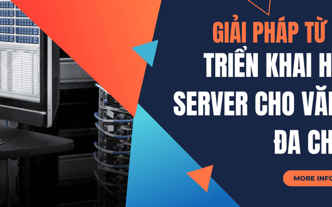 Server doanh nghiệp: Định nghĩa, vai trò và giải pháp đa chi nhánh