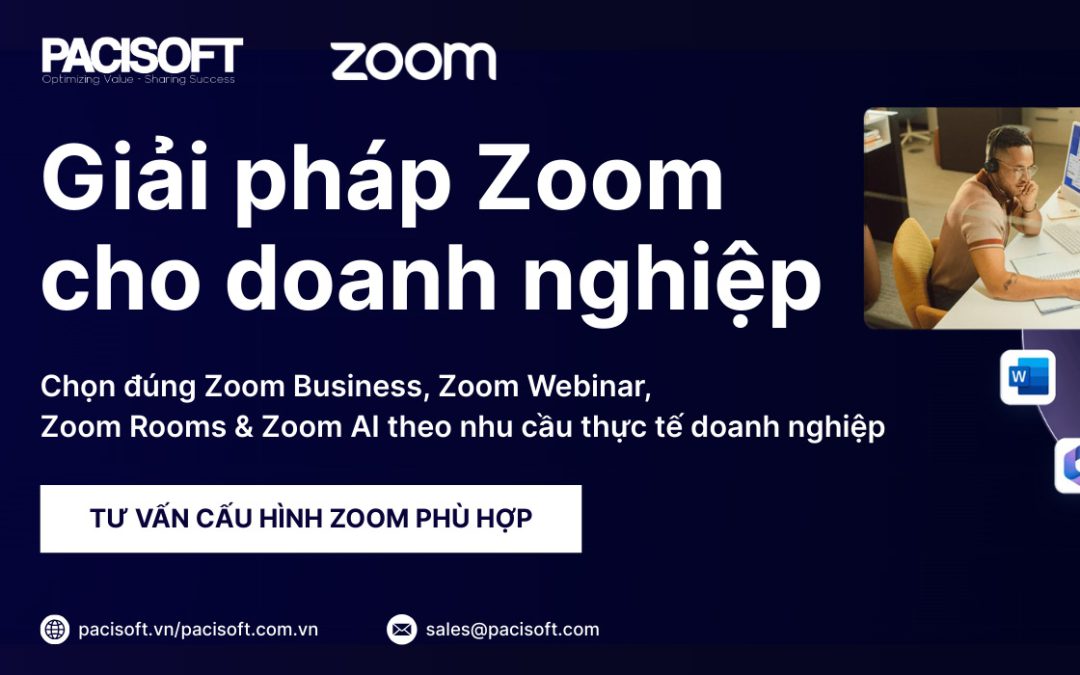 Giải pháp Zoom cho doanh nghiệp: Chọn đúng Zoom Business, Webinar, Rooms, AI