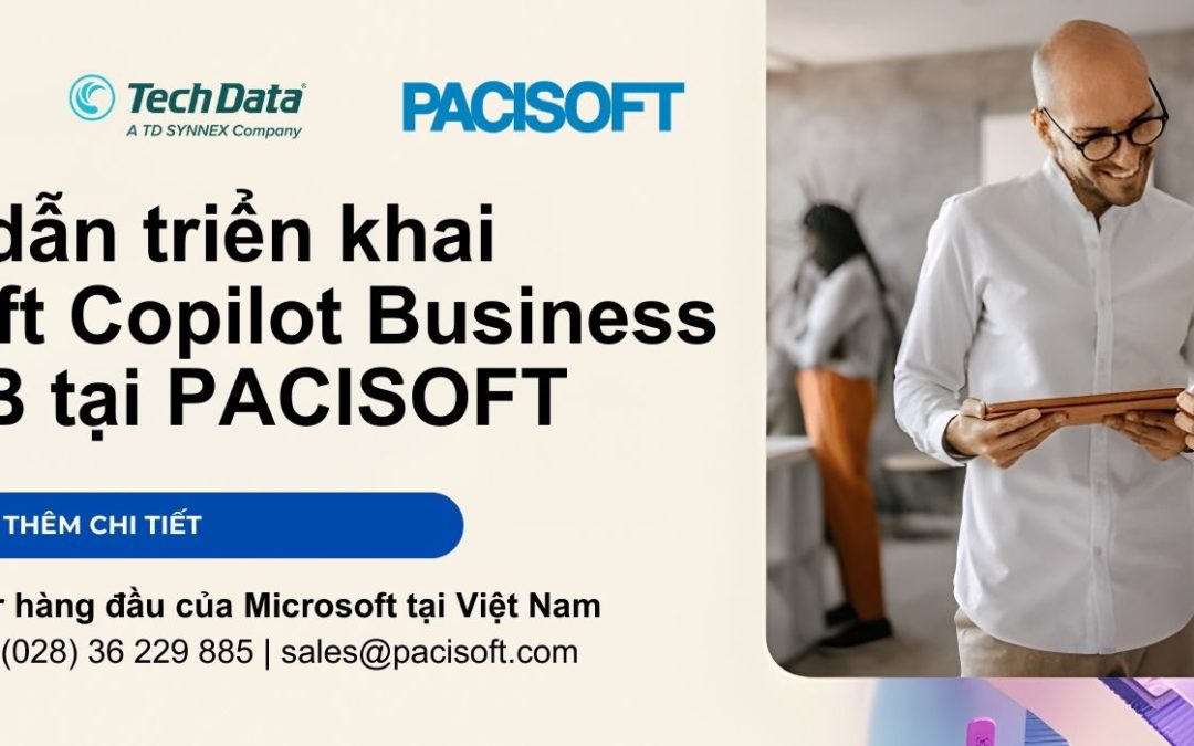 Hướng dẫn triển khai Microsoft Copilot Business cho SMB tại PACISOFT