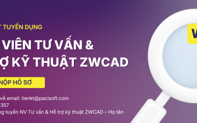 Tuyển Dụng Nhân Viên Tư Vấn & Hỗ Trợ Kỹ Thuật ZWCAD – Pacisoft Việt Nam | Lương Thưởng Cạnh Tranh
