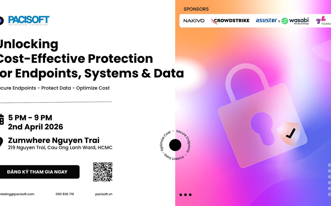 [ĐĂNG KÝ SỰ KIỆN] Unlocking Cost-Effective Protection for Endpoints, Systems & Data