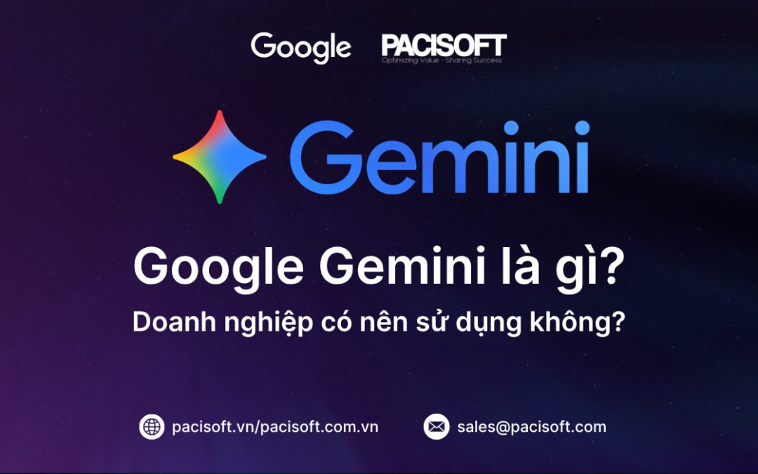 Google Gemini là gì? Tính năng AI Google & ứng dụng cho doanh nghiệp