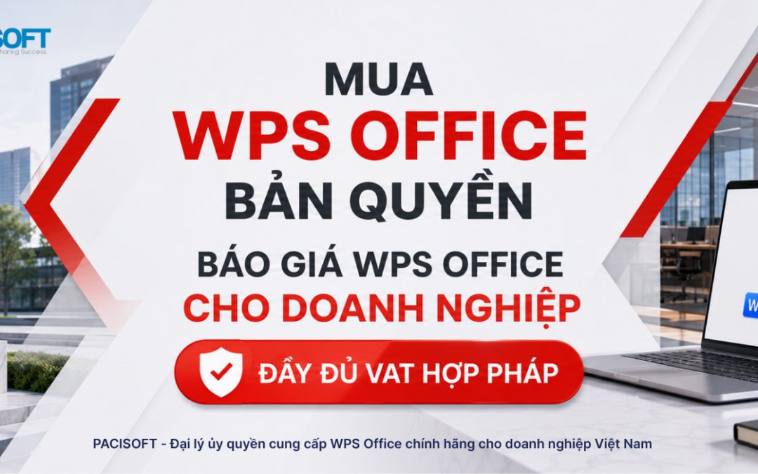 Mua WPS Office bản quyền | Báo giá WPS Office cho doanh nghiệp