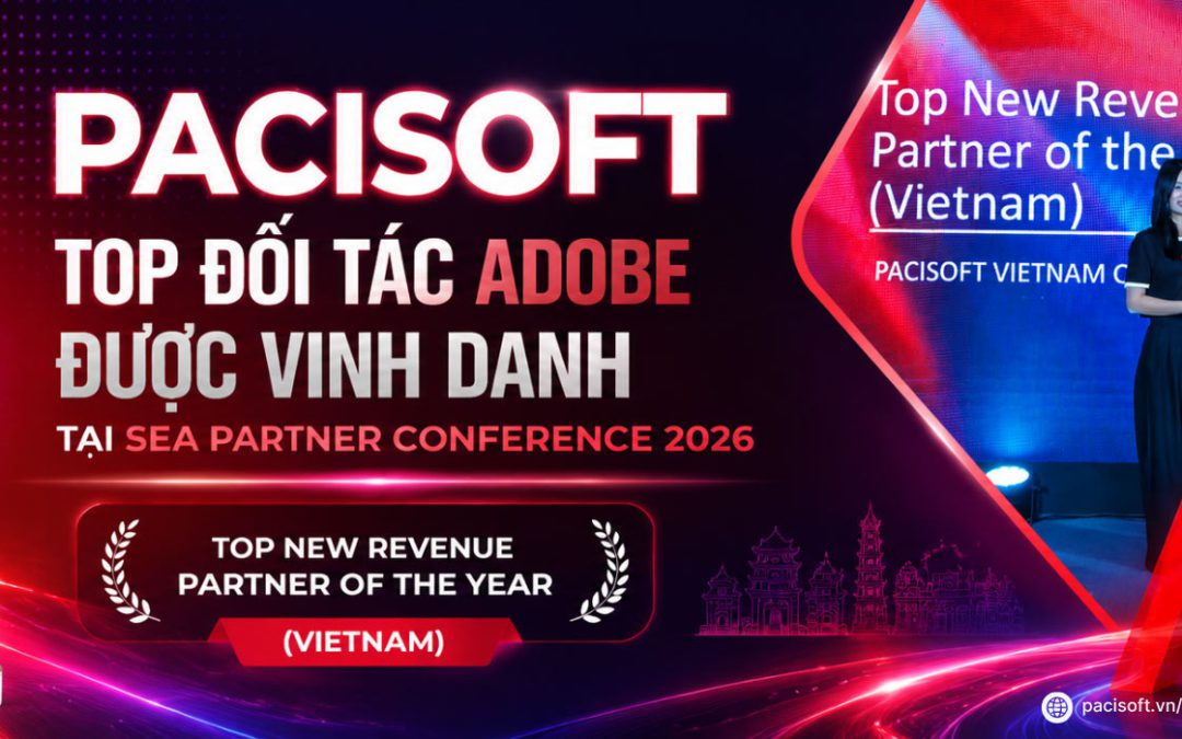 PACISOFT – Top Đối Tác Adobe Được Vinh Danh Tại SEA Partner Conference 2026