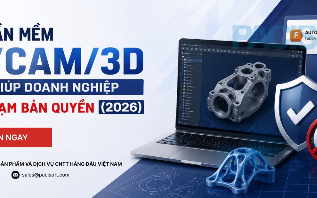 Top phần mềm CAD/CAM/3D nổi bật giúp doanh nghiệp tránh vi phạm bản quyền (2026)