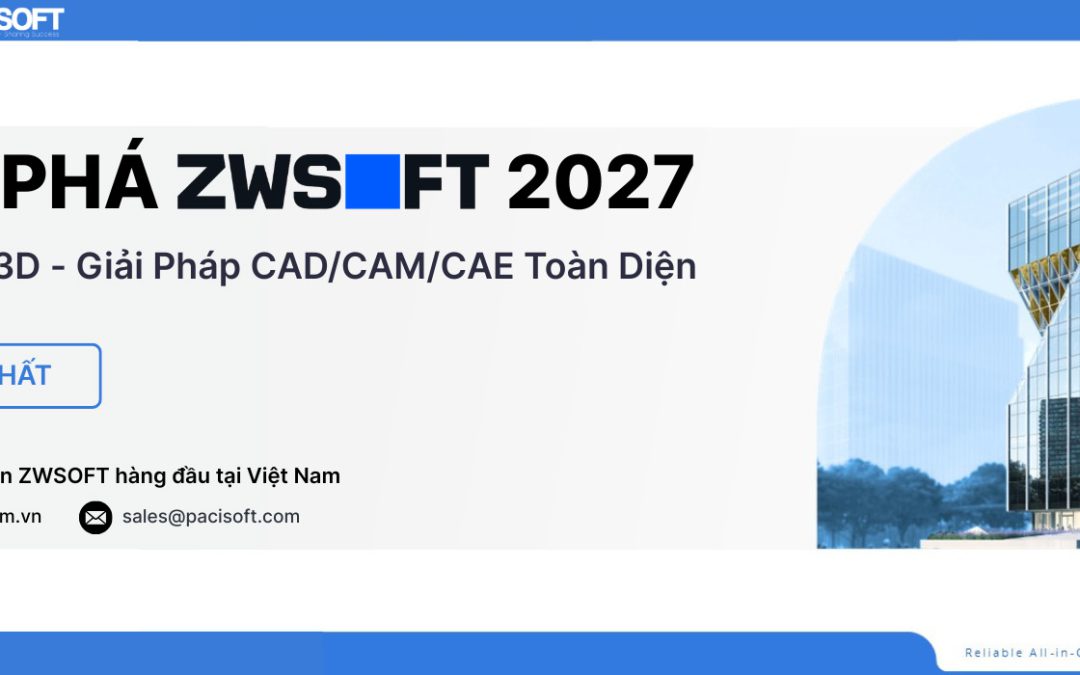 ZWSOFT 2027 | ZWCAD & ZW3D – Giải Pháp CAD/CAM/CAE Toàn Diện