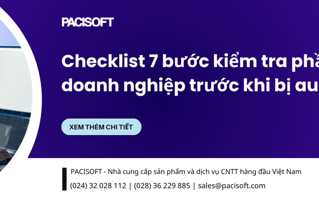 Checklist 7 bước kiểm tra phần mềm doanh nghiệp trước khi bị audit